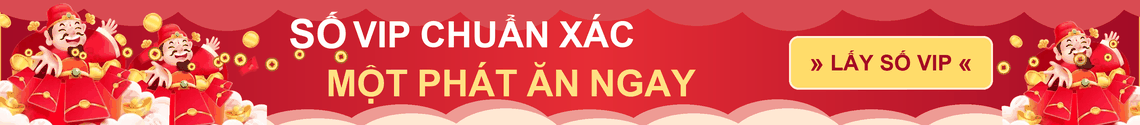 Số VIP chuẩn xác, một phát ăn ngay. Lấy số VIP